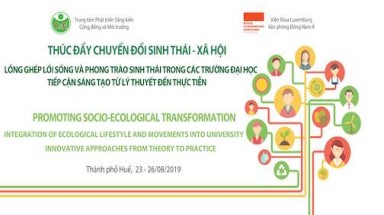 Thúc đẩy chuyển đổi Sinh thái - Xã hội Lồng ghép lối sống và phong trào sinh thái vào các trường đại học