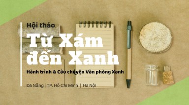 Hội thảo phổ biến thông tin "Từ xám đến xanh - Hành trình và câu chuyện Văn phòng xanh"