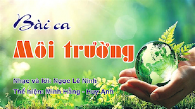 “Bài ca Môi trường” trở thành ca khúc truyền thống của VACNE